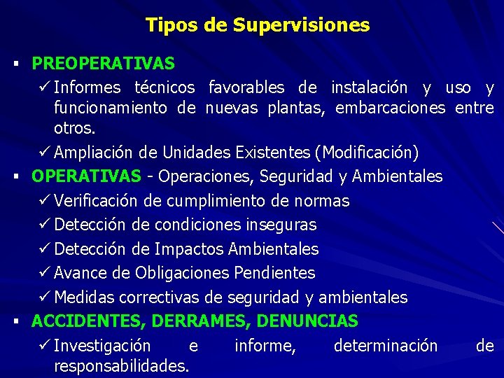 Tipos de Supervisiones § PREOPERATIVAS ü Informes técnicos favorables de instalación y uso y