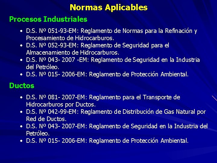 Normas Aplicables Procesos Industriales • D. S. Nº 051 -93 -EM: Reglamento de Normas