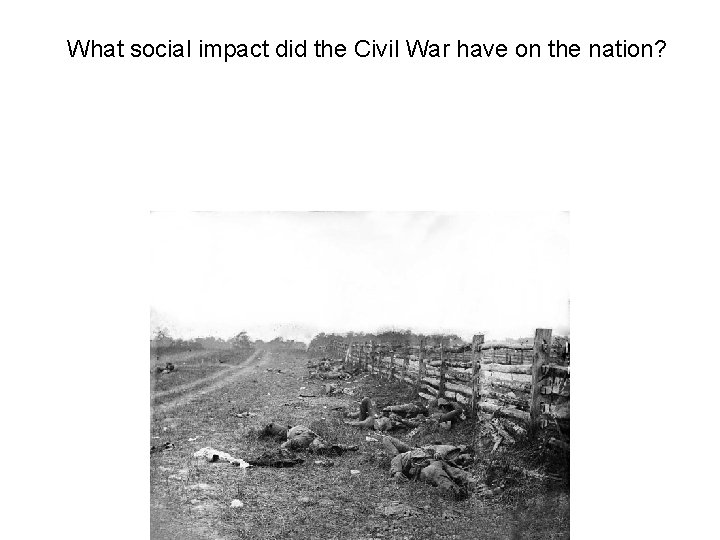 What social impact did the Civil War have on the nation? What social impact did the Civil War have on the nation?