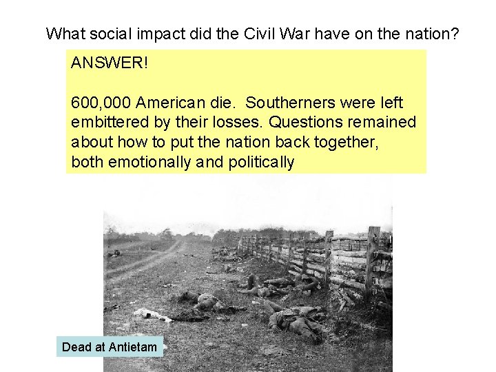 What social impact did the Civil War have on the nation? ANSWER! 600, 000 What social impact did the Civil War have on the nation? ANSWER! 600, 000