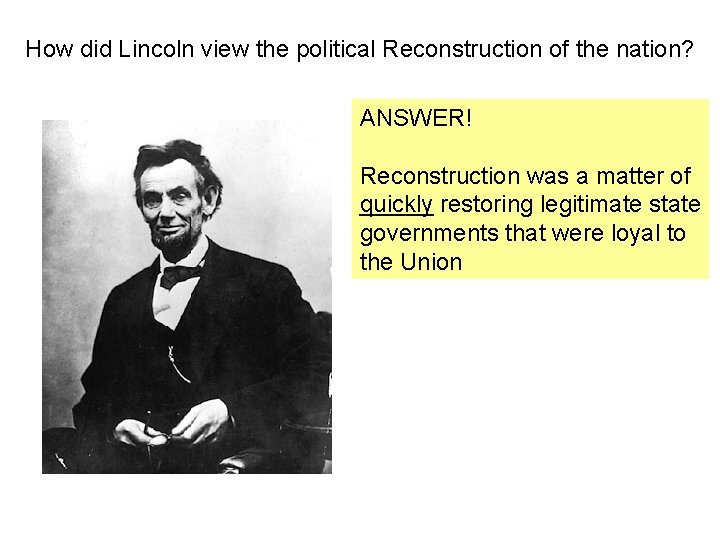 How did Lincoln view the political Reconstruction of the nation? ANSWER! Reconstruction was a How did Lincoln view the political Reconstruction of the nation? ANSWER! Reconstruction was a