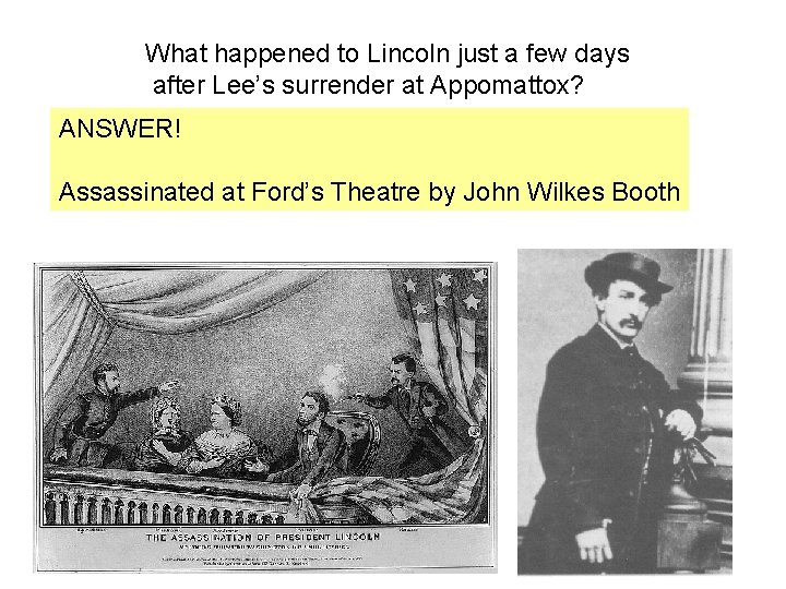 What happened to Lincoln just a few days after Lee’s surrender at Appomattox? ANSWER! What happened to Lincoln just a few days after Lee’s surrender at Appomattox? ANSWER!