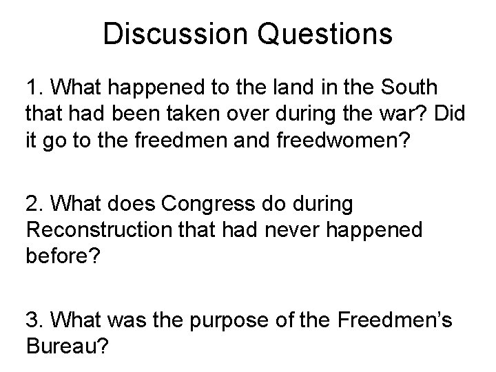 Discussion Questions 1. What happened to the land in the South that had been Discussion Questions 1. What happened to the land in the South that had been