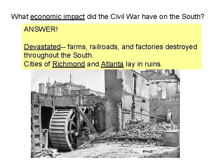 What economic impact did the Civil War have on the South? ANSWER! Devastated-- farms, What economic impact did the Civil War have on the South? ANSWER! Devastated-- farms,