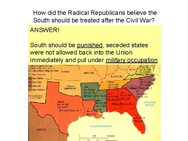 How did the Radical Republicans believe the South should be treated after the Civil How did the Radical Republicans believe the South should be treated after the Civil
