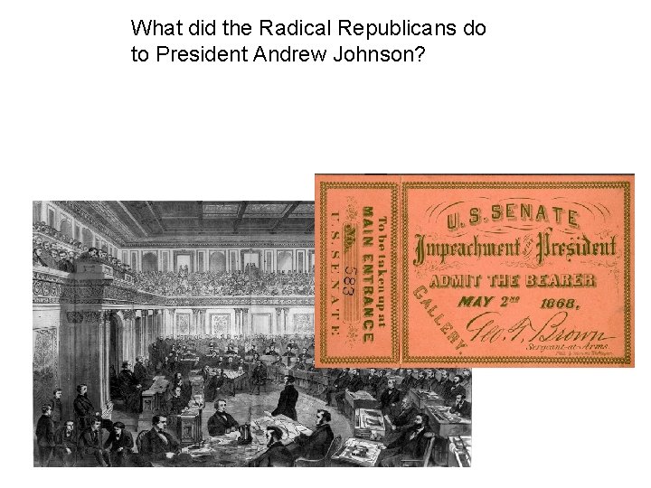 What did the Radical Republicans do to President Andrew Johnson? What did the Radical Republicans do to President Andrew Johnson?