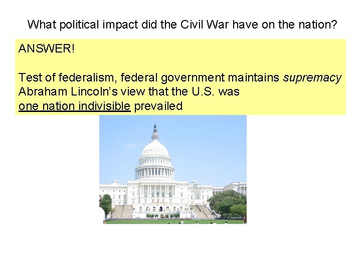 What political impact did the Civil War have on the nation? ANSWER! Test of What political impact did the Civil War have on the nation? ANSWER! Test of