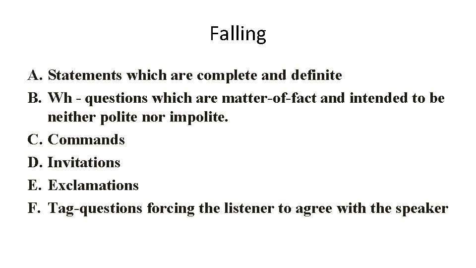 Falling A. Statements which are complete and definite B. Wh - questions which are