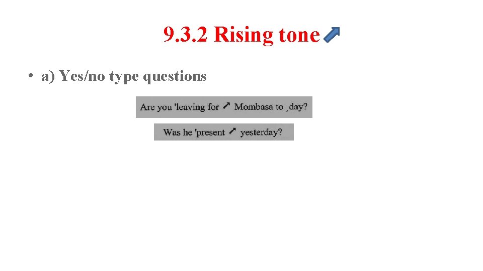 9. 3. 2 Rising tone • a) Yes/no type questions 