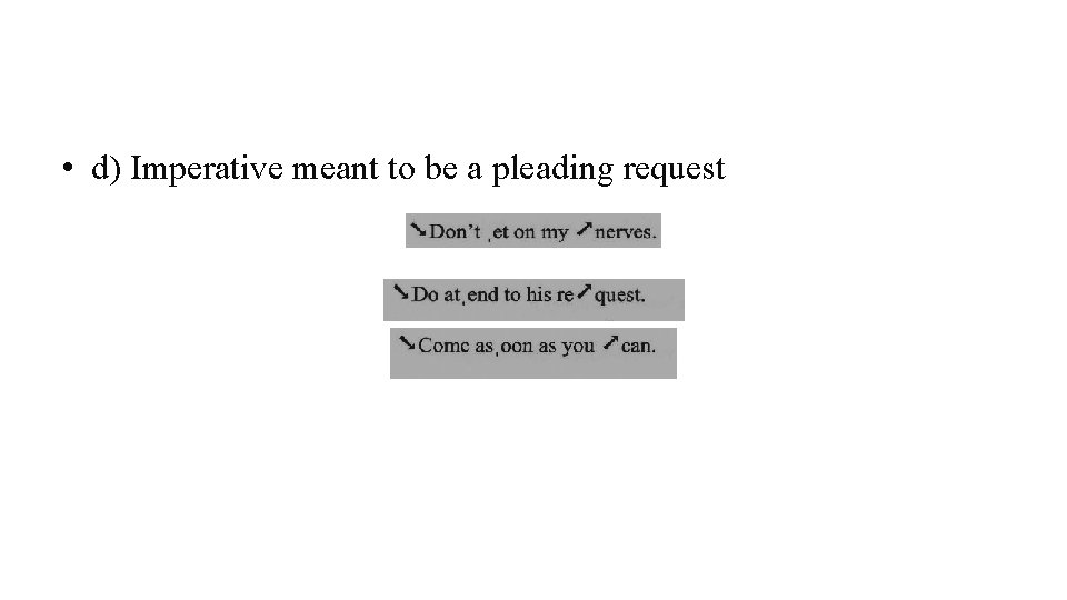  • d) Imperative meant to be a pleading request 