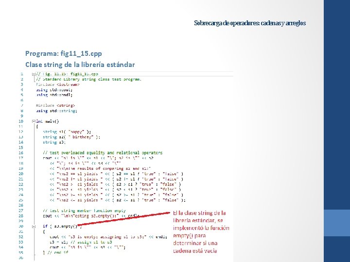 Sobrecarga de operadores: cadenas y arreglos Programa: fig 11_15. cpp Clase string de la