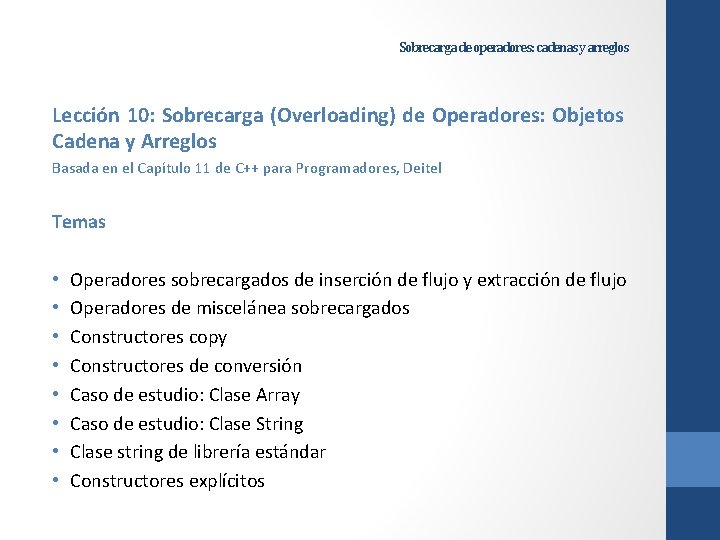 Sobrecarga de operadores: cadenas y arreglos Lección 10: Sobrecarga (Overloading) de Operadores: Objetos Cadena