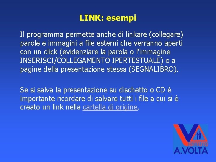 LINK: esempi Il programma permette anche di linkare (collegare) parole e immagini a file