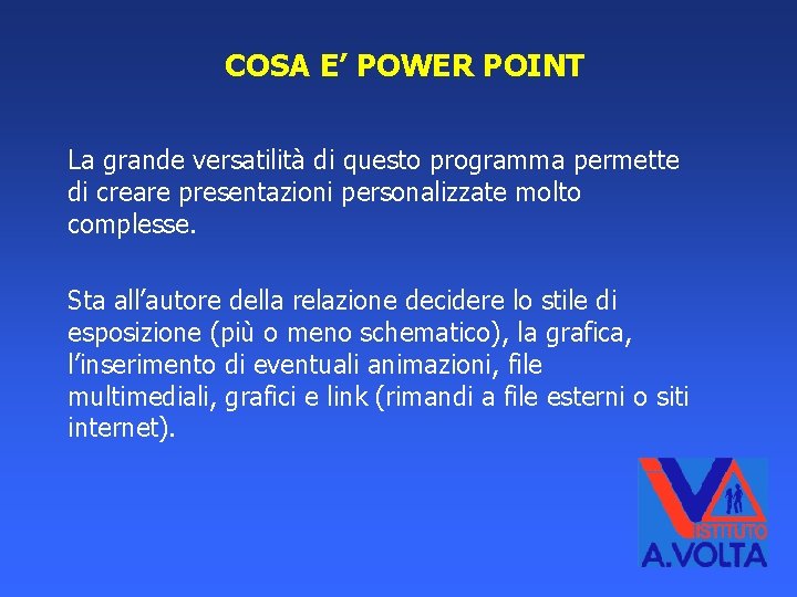 COSA E’ POWER POINT La grande versatilità di questo programma permette di creare presentazioni