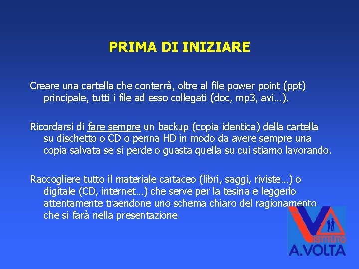 PRIMA DI INIZIARE Creare una cartella che conterrà, oltre al file power point (ppt)