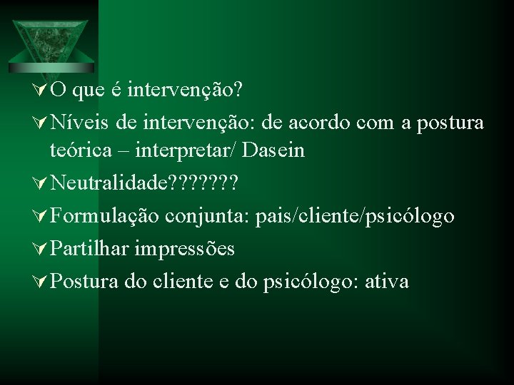 Ú O que é intervenção? Ú Níveis de intervenção: de acordo com a postura