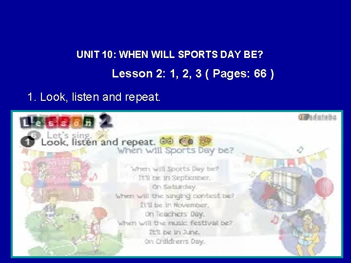 UNIT 10: WHEN WILL SPORTS DAY BE? Lesson 2: 1, 2, 3 ( Pages: