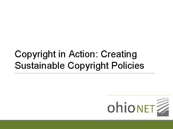 Copyright in Action: Creating Sustainable Copyright Policies 