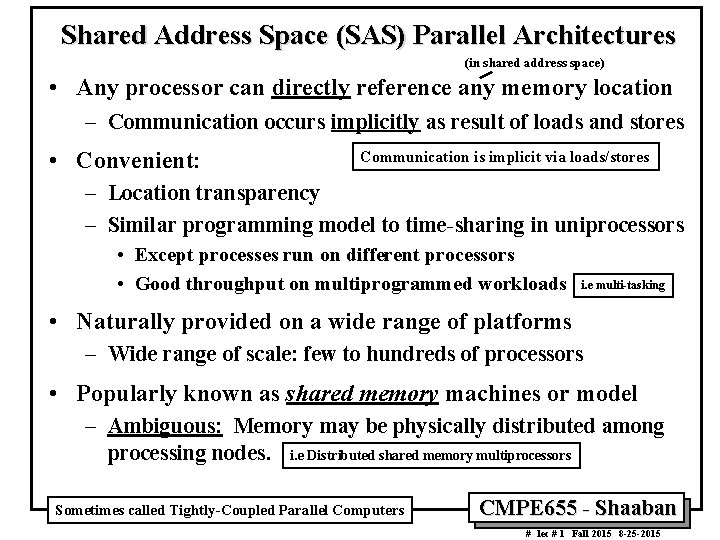 Shared Address Space (SAS) Parallel Architectures (in shared address space) • Any processor can