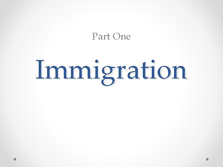 Part One Immigration Part One Immigration