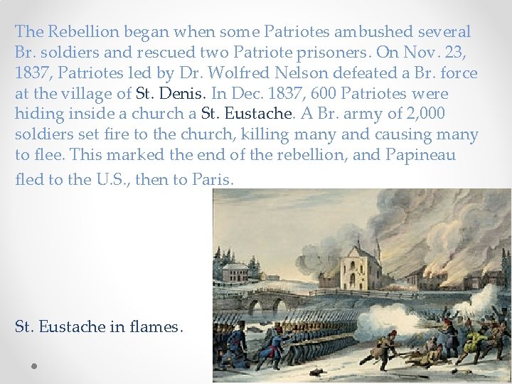 The Rebellion began when some Patriotes ambushed several Br. soldiers and rescued two Patriote The Rebellion began when some Patriotes ambushed several Br. soldiers and rescued two Patriote