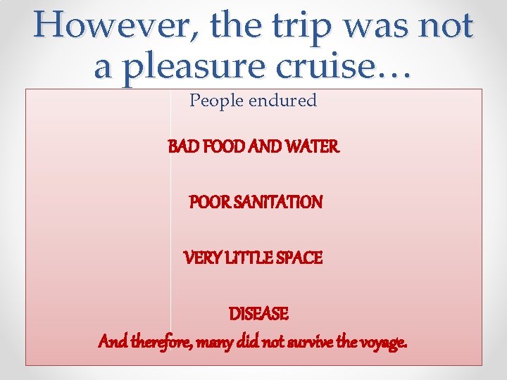 However, the trip was not a pleasure cruise… People endured BAD FOOD AND WATER However, the trip was not a pleasure cruise… People endured BAD FOOD AND WATER