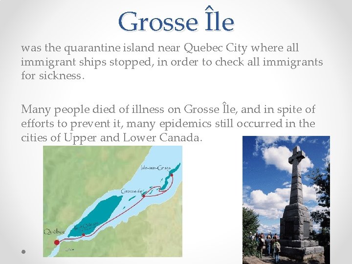 Grosse Île was the quarantine island near Quebec City where all immigrant ships stopped, Grosse Île was the quarantine island near Quebec City where all immigrant ships stopped,