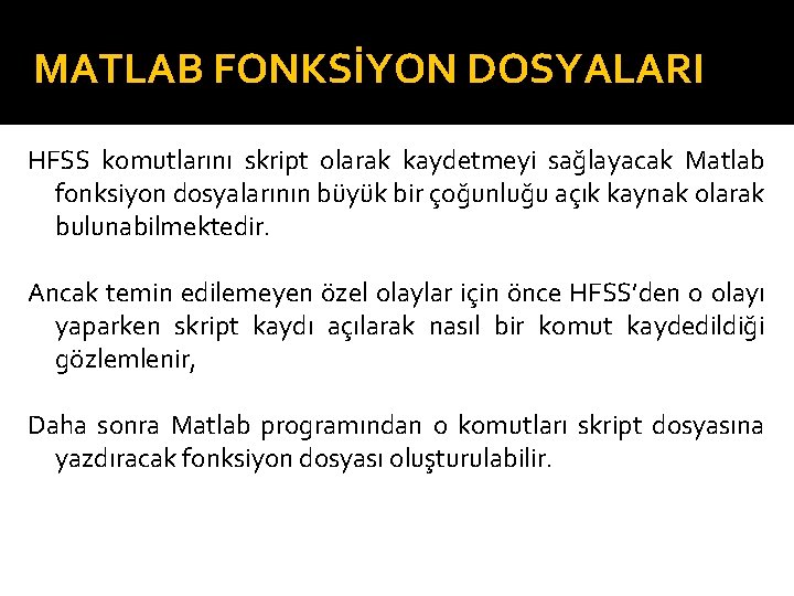 MATLAB FONKSİYON DOSYALARI HFSS komutlarını skript olarak kaydetmeyi sağlayacak Matlab fonksiyon dosyalarının büyük bir