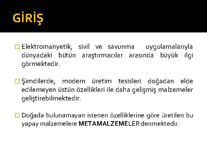 GİRİŞ � Elektromanyetik, sivil ve savunma uygulamalarıyla dünyadaki bütün araştırmacılar arasında büyük ilgi görmektedir.