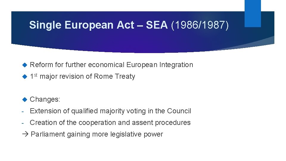 Single European Act – SEA (1986/1987) Reform for further economical European Integration 1 st
