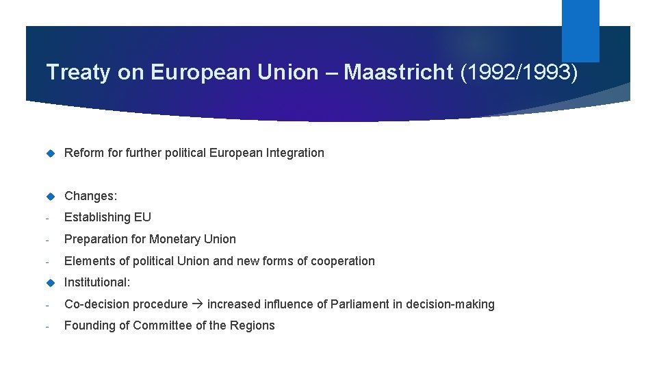 Treaty on European Union – Maastricht (1992/1993) Reform for further political European Integration Changes: