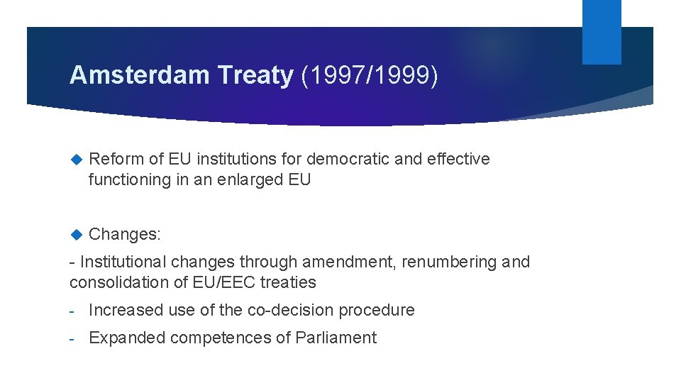 Amsterdam Treaty (1997/1999) Reform of EU institutions for democratic and effective functioning in an