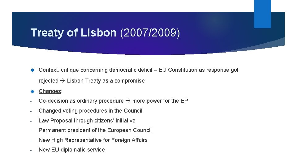 Treaty of Lisbon (2007/2009) Context: critique concerning democratic deficit – EU Constitution as response