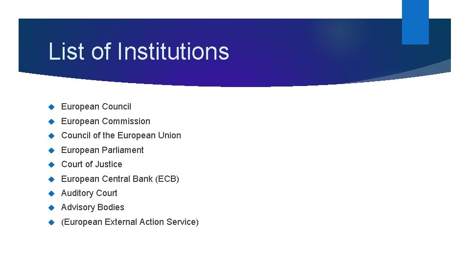 List of Institutions European Council European Commission Council of the European Union European Parliament