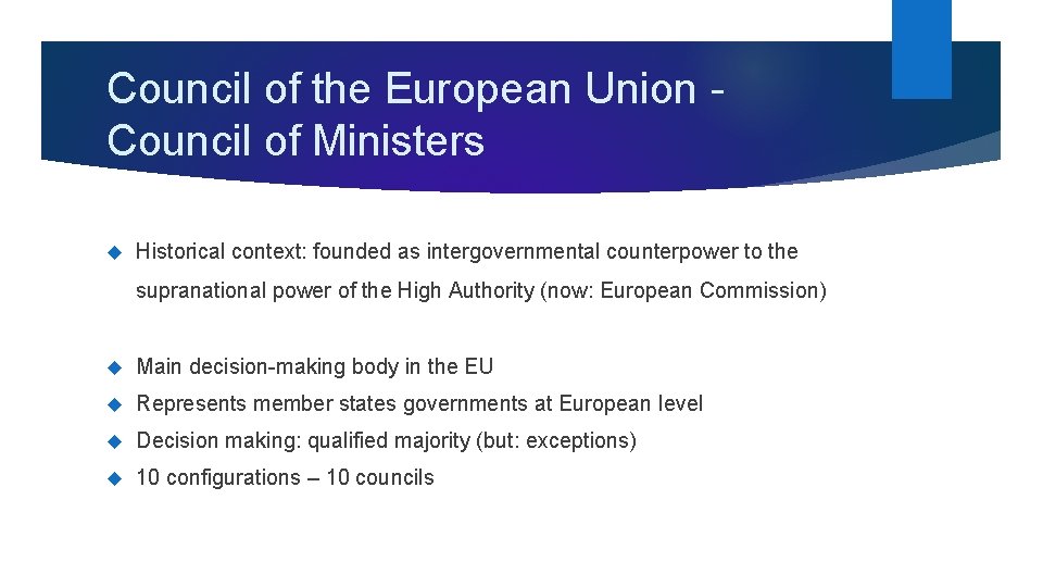 Council of the European Union - Council of Ministers Historical context: founded as intergovernmental