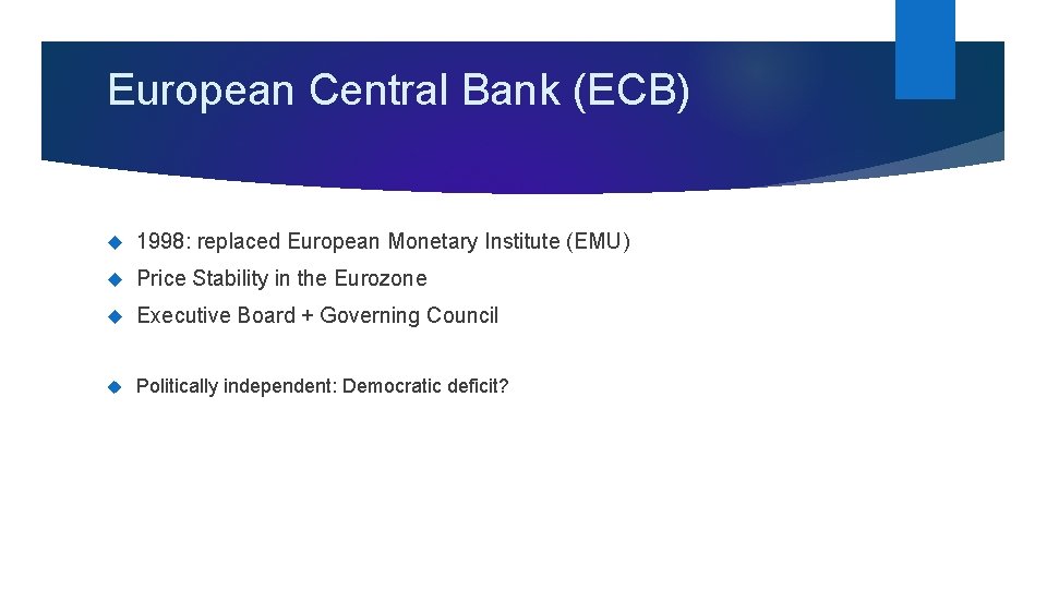 European Central Bank (ECB) 1998: replaced European Monetary Institute (EMU) Price Stability in the