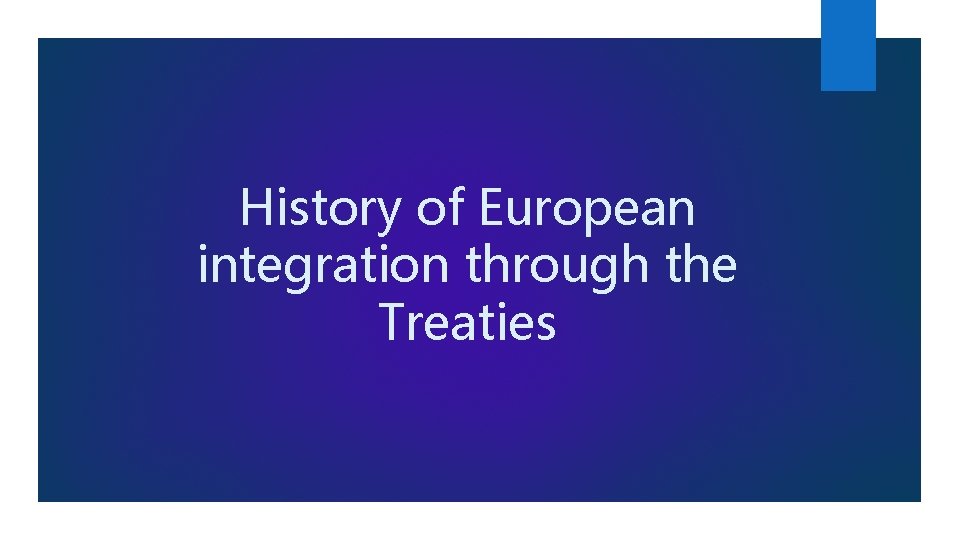 History of European integration through the Treaties 