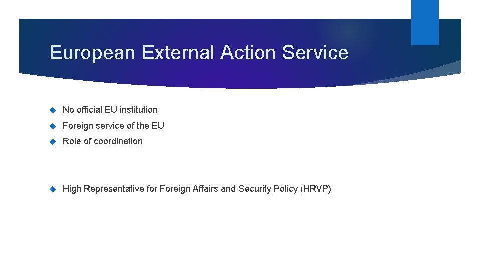 European External Action Service No official EU institution Foreign service of the EU Role