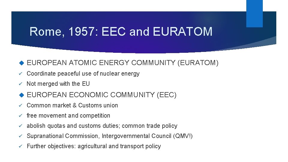 Rome, 1957: EEC and EURATOM EUROPEAN ATOMIC ENERGY COMMUNITY (EURATOM) ü Coordinate peaceful use