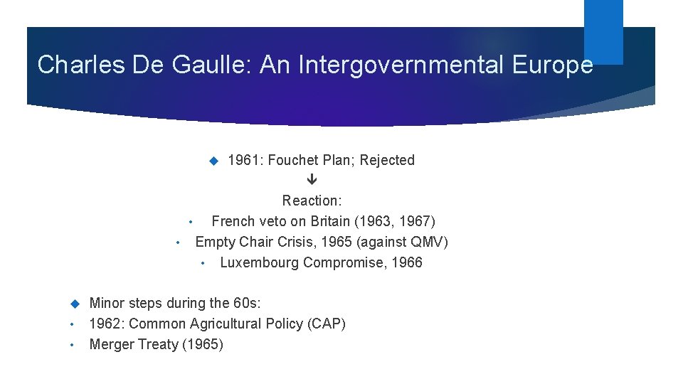 Charles De Gaulle: An Intergovernmental Europe 1961: Fouchet Plan; Rejected Reaction: • French veto