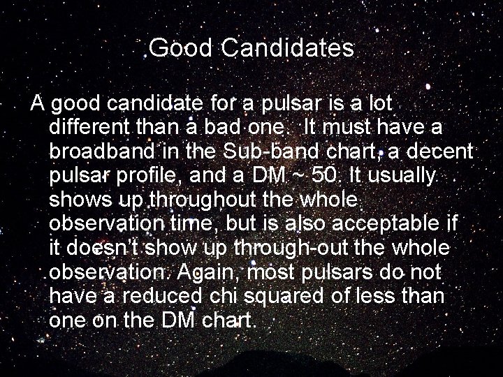 Good Candidates A good candidate for a pulsar is a lot different than a