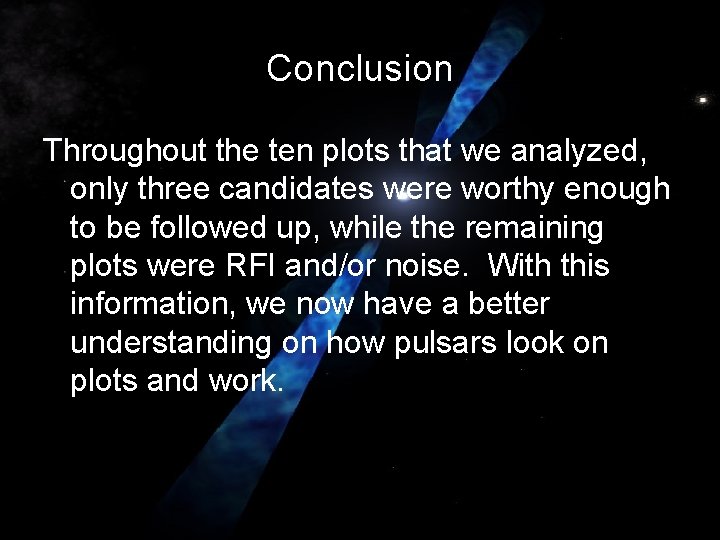 Conclusion Throughout the ten plots that we analyzed, only three candidates were worthy enough