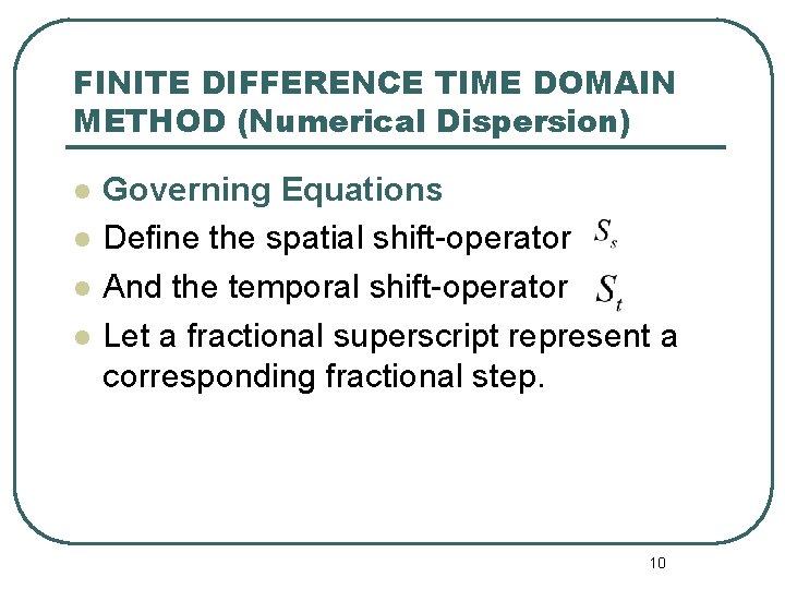 FINITE DIFFERENCE TIME DOMAIN METHOD (Numerical Dispersion) l l Governing Equations Define the spatial