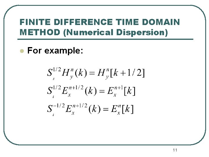 FINITE DIFFERENCE TIME DOMAIN METHOD (Numerical Dispersion) l For example: 11 