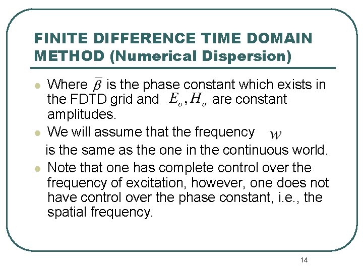 FINITE DIFFERENCE TIME DOMAIN METHOD (Numerical Dispersion) Where is the phase constant which exists