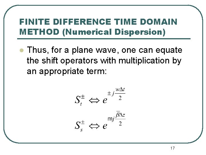 FINITE DIFFERENCE TIME DOMAIN METHOD (Numerical Dispersion) l Thus, for a plane wave, one