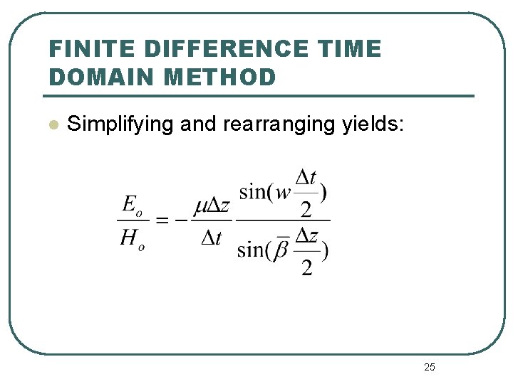 FINITE DIFFERENCE TIME DOMAIN METHOD l Simplifying and rearranging yields: 25 