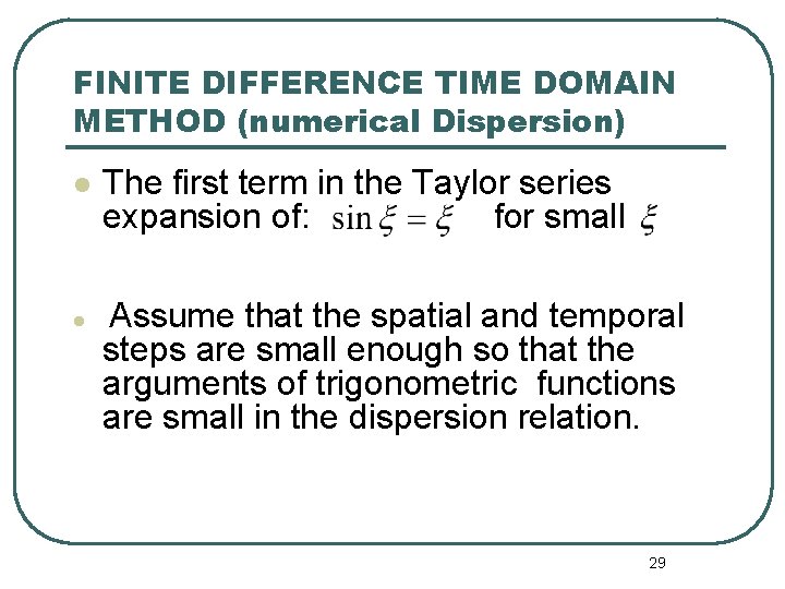 FINITE DIFFERENCE TIME DOMAIN METHOD (numerical Dispersion) l l The first term in the