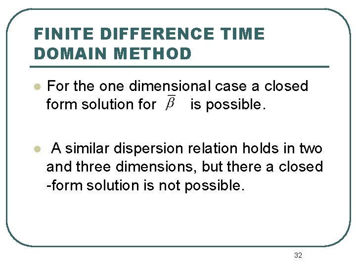 FINITE DIFFERENCE TIME DOMAIN METHOD l For the one dimensional case a closed form