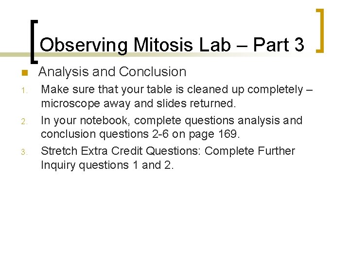 Observing Mitosis Lab – Part 3 n 1. 2. 3. Analysis and Conclusion Make